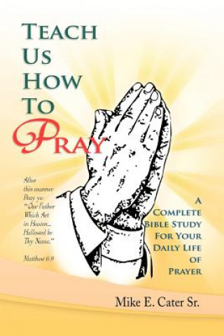 Carte Teach Us How to Pray Mike E Sr Cater