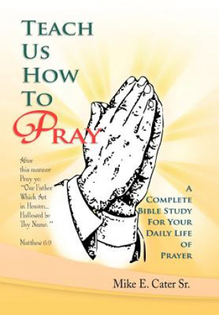 Книга Teach Us How to Pray Mike E Sr Cater