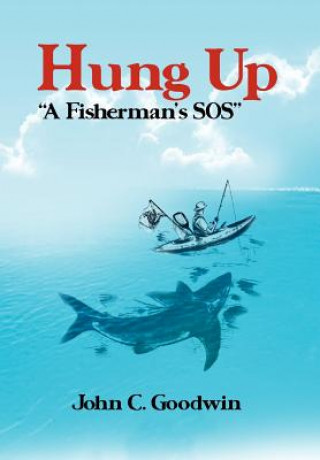 Libro Hung Up a Fisherman's SOS John C Goodwin