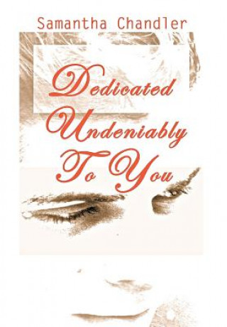 Kniha Dedicated Undeniably to You Samantha Chandler