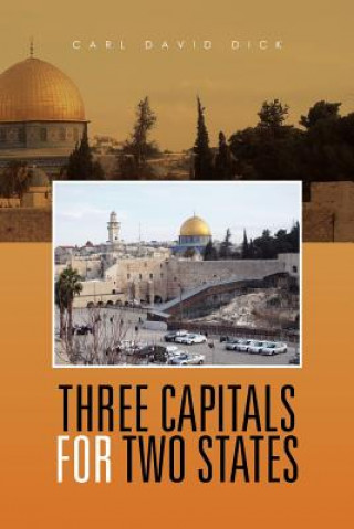 Книга Three Capitals for Two States Carl David Dick