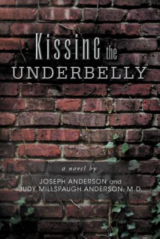 Könyv Kissing the Underbelly M D Judy Millspaugh Anderson