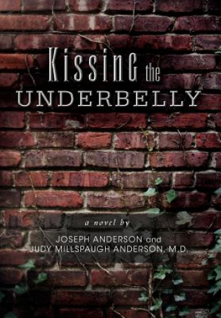 Könyv Kissing the Underbelly M D Judy Millspaugh Anderson