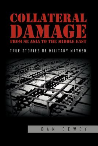 Książka Collateral Damage from SE Asia to the Middle East Dan Dewey