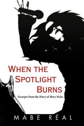 Книга When the Spotlight Burns Mabe Real