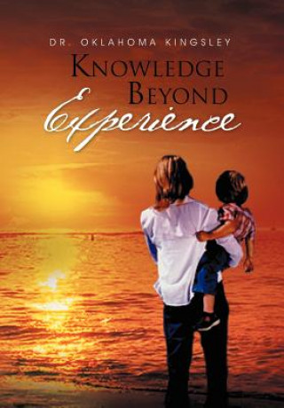 Kniha Knowledge Beyond Experience Dr Oklahoma Kingsley
