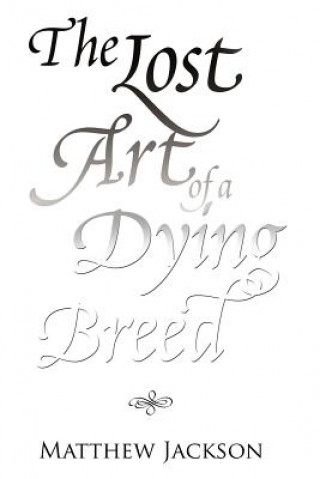 Book Lost Art of a Dying Breed Matthew Jackson