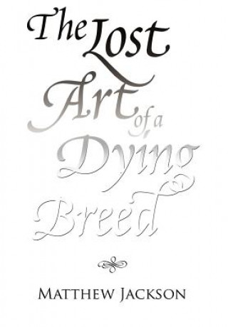 Book Lost Art of a Dying Breed Matthew Jackson