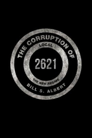 Carte Corruption of Local 2621 Bill S Albert