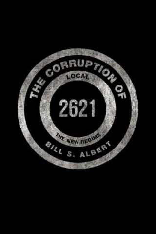 Książka Corruption of Local 2621 Bill S Albert