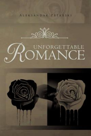 Livre Unforgettable Romance Aleksandar Petreski