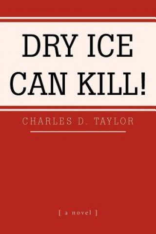 Book Dry Ice Can Kill! Charles D Taylor