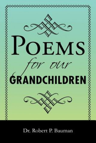 Книга Poems for our Grandchildren Dr Robert P Bauman