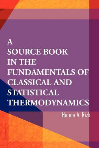 Kniha Source Book in the Fundamentals of Classical and Statistical Thermodynamics Hanna A Rizk