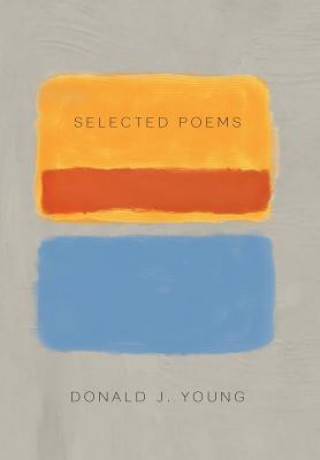 Carte Selected Poems Donald J Young