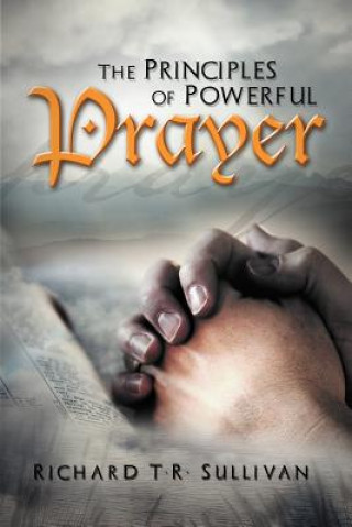 Knjiga Principles of Powerful Prayer Richard T R Sullivan