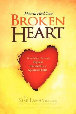 Kniha How to Heal Your Broken Heart Dr Kirk Laman