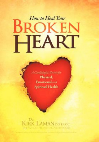 Kniha How to Heal Your Broken Heart Dr Kirk Laman