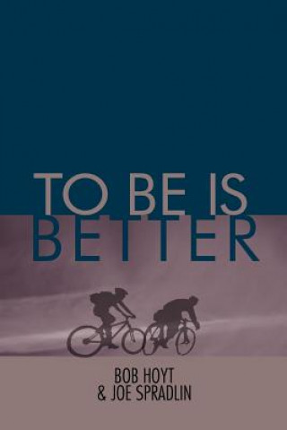 Livre To Be Is Better Joe Spradlin