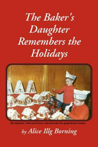 Carte Baker's Daughter Remembers the Holidays Alice Illg Borning