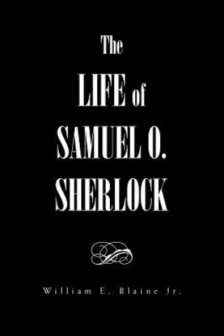 Kniha Life of Samuel O. Sherlock William E Jr Blaine