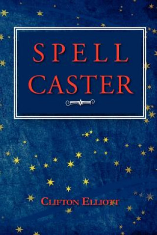 Knjiga Spell Caster Clifton Elliott