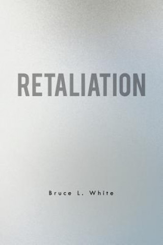 Knjiga Retaliation Bruce L White