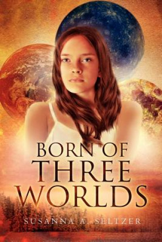 Livre Born of Three Worlds Susanna A Seltzer