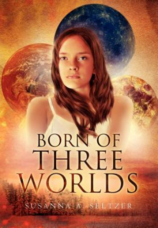 Buch Born of Three Worlds Susanna A Seltzer