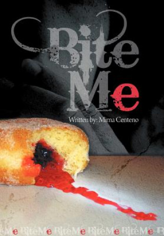 Kniha Bite Me Mirna Centeno