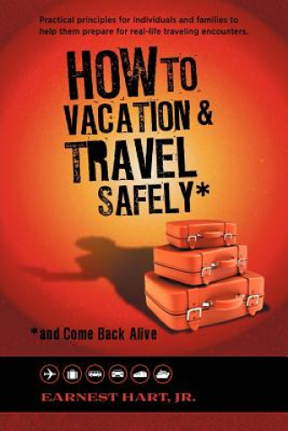 Kniha How to Vacation & Travel Safely Earnest Jr Hart