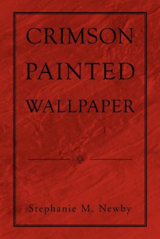 Βιβλίο Crimson Painted Wallpaper Stephanie M Newby