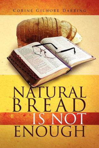 Buch Natural Bread Is Not Enough Corine Gilmore Darring