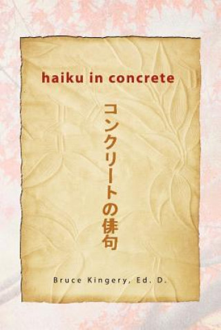 Kniha Haiku In Concrete Bruce Ed D Kingery