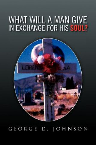 Libro What Will a Man Give in Exchange for His Soul? George D Johnson