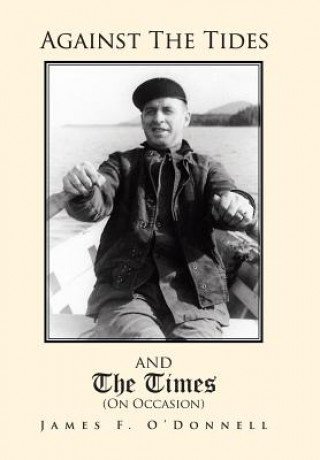 Kniha Against the Tides & the Times (on Occasion) James F O'Donnell