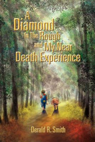 Carte Diamond in the Rough and My Near Death Experience Derald R Smith