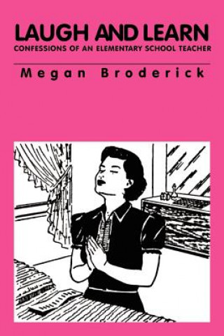 Книга Laugh and Learn - Confessions of an Elementary School Teacher Megan Broderick