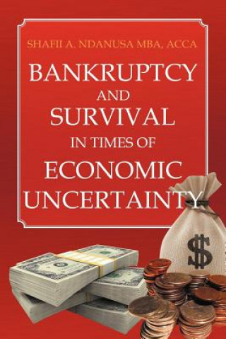 Książka Bankruptcy And Survival In Times Of Economic Uncertainty Shafii A Ndanusa Acca Mba