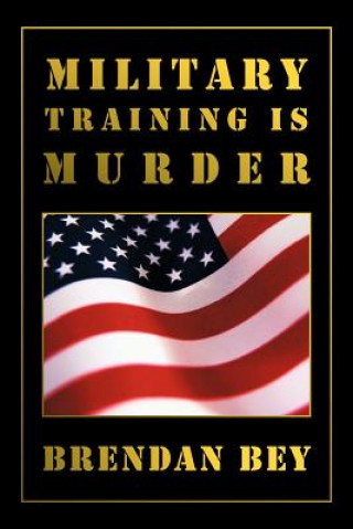 Livre Military Training Is Murder Brendan Bey