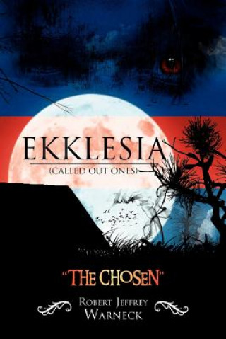 Книга Ekklesia (Called Out Ones) Robert Jeffrey Warneck