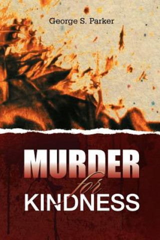 Könyv Murder for Kindness George S Parker