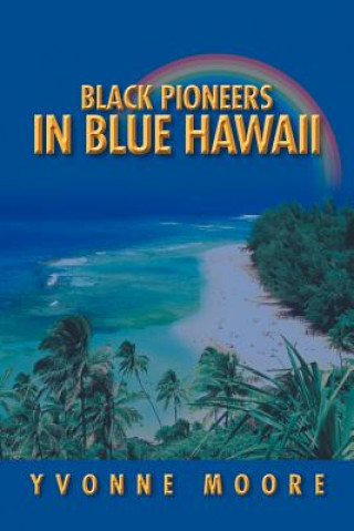 Książka Black Pioneers in Blue Hawaii Yvonne Moore