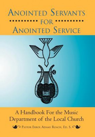 Книга Anointed Servants for Anointed Service Errol Adams Roach