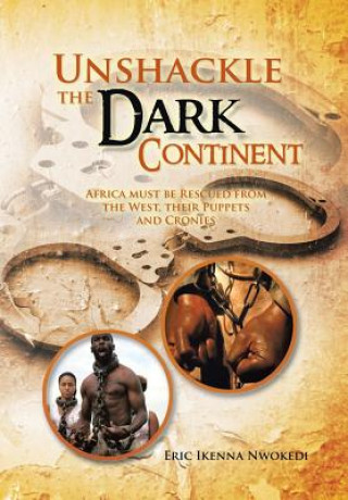 Knjiga Unshackle the Dark Continent Eric Ikenna Nwokedi