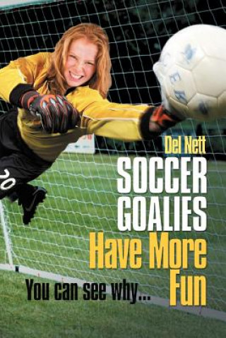 Книга Soccer Goalies Have More Fun Del Nett