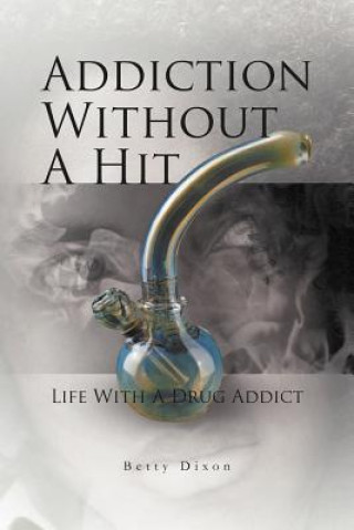 Kniha Addiction Without a Hit Betty Dixon