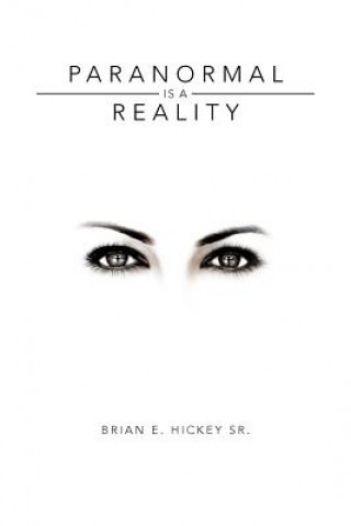 Kniha Paranormal Is a Reality Brian E Hickey Sr