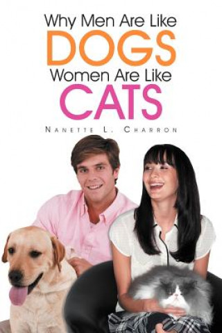 Kniha Why Men Are Like Dogs and Women Are Like Cats Nanette L Charron