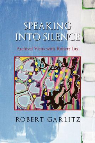 Книга Speaking Into Silence Robert Garlitz